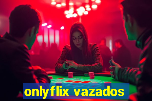 onlyflix vazados